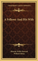 A Fellowe and His Wife 1241396884 Book Cover