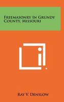 Freemasonry in Grundy County, Missouri 1258476428 Book Cover