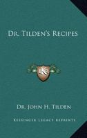 Dr. Tilden's Recipes 1162912707 Book Cover