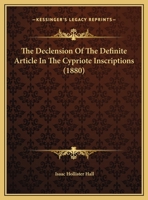 The Declension Of The Definite Article In The Cypriote Inscriptions 1120742498 Book Cover