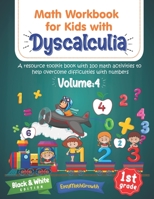 Math Workbook For Kids Withs Dyscalculia. A Resource Toolkit Book with 100 Math Activities to Help Overcome Difficulties with Numbers. Volume 4. Black & White Edition B09182GGYW Book Cover