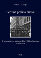 Per una Polizia Nuova : Il Movimento per la Riforma Della Pubblica Sicurezza (1969-1981) 8833130878 Book Cover