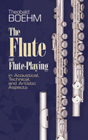 The Flute and Flute-Playing in Acoustical, Technical, and Artistic Aspects 0486212599 Book Cover