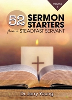 52 Sermon Starters from a Steadfast Servant 1957621508 Book Cover