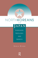 North Koreans in Japan: Language, Ideology, and Identity 0367317052 Book Cover