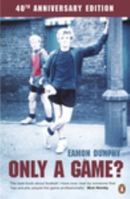 Only a Game?: The Diary of a Professional Footballer 0140102906 Book Cover