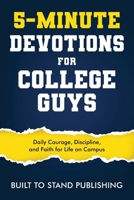 5-Minute Devotions for College Guys: Daily Courage, Discipline, and Faith for Life on Campus B0HM4BBW7P Book Cover