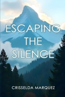 Escaping the Silence B0F8W586BF Book Cover