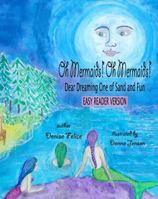 Oh Mermaids! Oh Mermaids! : Dear Dreaming One of Sand and Fun : Easy Reader Version: The Sun, The Moon, and the Tides We Love (Oh Mermaids! Book Series) 195135804X Book Cover