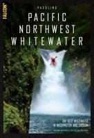 Paddling Pacific Northwest Whitewater 1493023063 Book Cover