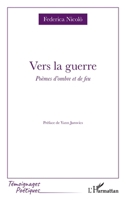 Vers la guerre: Poèmes d’ombre et de feu (Témoignages Poétiques) (French Edition) 233655349X Book Cover