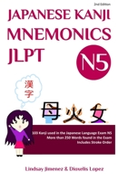 JAPANESE KANJI MNEMONICS JLPT N5: Pictograms of the 103 Kanjis found in the Japanese Language Proficiency Test N5 1651488851 Book Cover