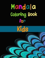 Mandala Coloring Book for Kids: Coloring Book with Fun, Easy, and Relaxing Mandalas for Boys, Girls, and Beginners B08C8R9SZN Book Cover