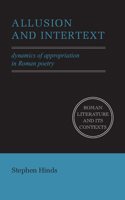 Allusion and Intertext: Dynamics of Appropriation in Roman Poetry (Roman Literature and its Contexts) 0521576776 Book Cover