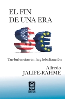FIN DE UNA ERA, EL. TURBULENCIAS EN LA GLOBALIZACIÓN 6077521043 Book Cover