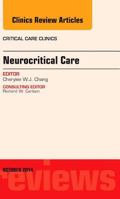 Neurocritical Care, an Issue of Critical Care Clinics: Volume 30-4 032332603X Book Cover