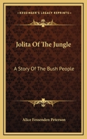 Jolita Of The Jungle: A Story Of The Bush People 1014426472 Book Cover
