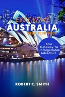 ESSENTIAL AUSTRALIA 2023 TOUR GUIDE: Your Gateway To Unforgettable Adventure B0CGGNP47J Book Cover