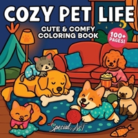Cozy Pet Life: A Super Cute Coloring Book for Adults and Teens of Playful Cats, Loyal Dogs, and Sweet Moments (Relax and Color) B0FHC3DD7M Book Cover