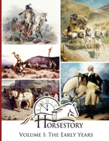 Horsestory Volume I: The Early Years 1733391223 Book Cover