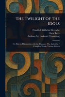 The Twilight of the Idols 102329494X Book Cover