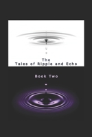 The Tales of Ripple and Echo Book Two B0BCZZKBBL Book Cover
