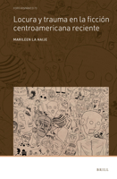 Locura Y Trauma En La Ficción Centroamericana Reciente 9004533818 Book Cover