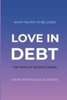 LOVE IN DEBT: The cost of silenced desire B0GTVHD2VK Book Cover