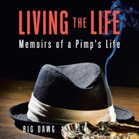 Living the Life: Memoirs of a Pimp's Life 1663243220 Book Cover