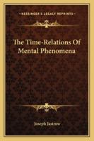The Time-Relations Of Mental Phenomena 3743394030 Book Cover