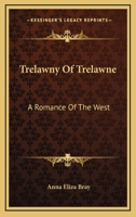 Trelawny Of Trelawne: A Romance Of The West 1142055345 Book Cover