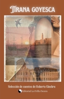 Tirana goyesca: Cuentos cortos B0BVC8VRPX Book Cover
