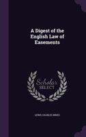 A Digest of the English Law of Easements 1240070330 Book Cover