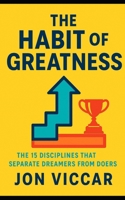 The Habit of Greatness: The 15 Disciplines That Separate Dreamers from Doers B0FVV8X6PJ Book Cover