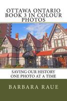 Ottawa Ontario Book 3 in Colour Photos: Saving Our History One Photo at a Time 1539164780 Book Cover