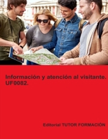 Información y atención al visitante. UF0082. (Promoción turística local e información al visitante) (Spanish Edition) 8419189499 Book Cover