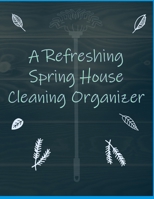 A Refreshing Spring House Cleaning Organizer: A Planner to Help You Stay Organized and Get Your Home Clean for the Summer Season Ahead 1660821304 Book Cover