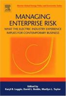 Managing Enterprise Risk: What the Electric Industry Experience Implies for Contemporary Business (Elsevier Global Energy Policy and Economics Series) 0080449492 Book Cover