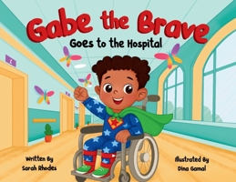 Gabe the Brave: Goes to the Hospital B0GNQ5RDD3 Book Cover