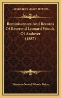 Reminiscences And Records Of Reverend Leonard Woods, Of Andover 1120690757 Book Cover