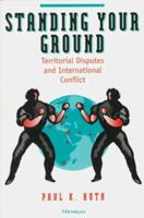 Standing Your Ground: Territorial Disputes and International Conflict 0472085204 Book Cover