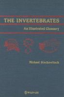 The Invertebrates: An Illustrated Glossary 0471832944 Book Cover