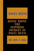 ANGEL REESE: RISING ABOVE: THE INSPIRING JOURNEY OF ANGEL REESE B0CW8FVH2F Book Cover