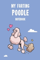 My Farting Poodle Notebook: Cute 100 page notebook gift for Farting Poodle Dog Lovers 1676195378 Book Cover