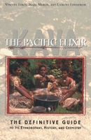 Kava: The Pacific Elixir: The Definitive Guide to Its Ethnobotany, History, and Chemistry 0892817267 Book Cover