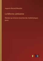 La Réforme cartésienne: Étendue aux diverses branches des mathématiques pures (French Edition) 3385040868 Book Cover