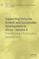 Supporting Inclusive Growth and Sustainable Development in Africa - Volume II: Transforming Infrastructure Development 3030419827 Book Cover