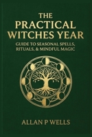 A Year of Practical Magic: Simple Daily Spells for Protection, Money, Love & Inner Power B0GSZJM5Y2 Book Cover