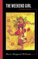 The Weekend Girl and Other Stories 0974498602 Book Cover