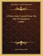 A Proto-Ionic Capital From The Site Of Neandreia 1436746493 Book Cover